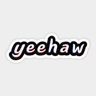 Yeehaw A Trendy Meme In Trippy Typography For Memers Sticker